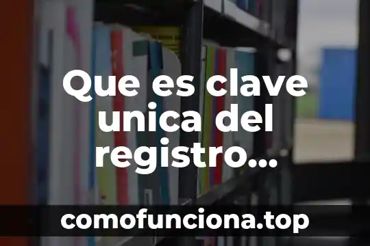 Que es el concepto compensacion nacional unica 8 Que es clave unica del registro nacional de poblacion
