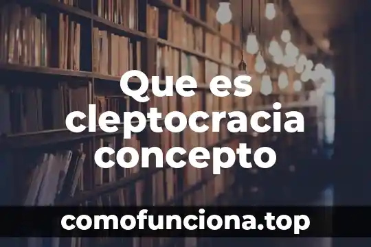 Que es un peligro concepto 3 Que es cleptocracia concepto
