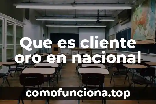Qué es comisión nacional bancaria y de valores cnbv 6 Que es cliente oro en nacional