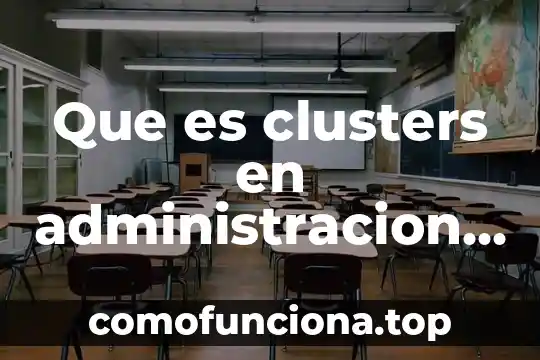 Que es cultura de calidad segun autores 7 Que es clusters en administracion segun autores
