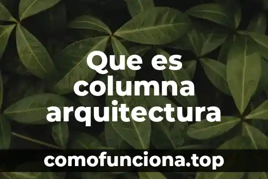 Ejemplo de que es un objetivo de vienvenida 4 Que es columna arquitectura