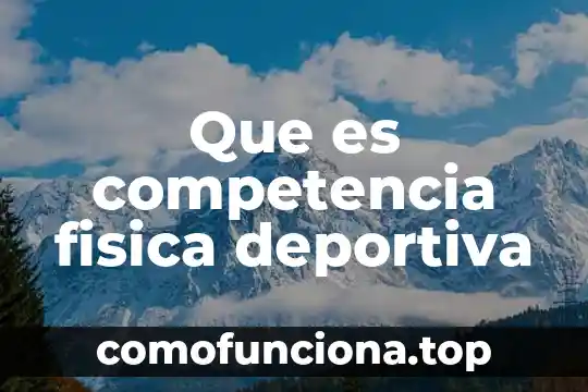Qué es una ronda en el área deportiva 3 Que es competencia fisica deportiva