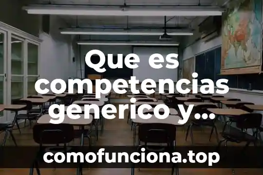 Motor generico que es 6 Que es competencias generico y disciplinarios