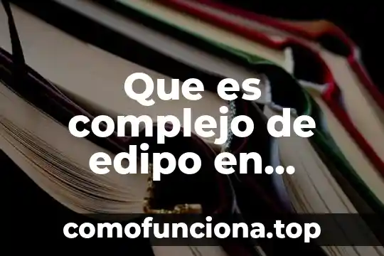 Que es el problema en razonamiento complejo 4 Que es complejo de edipo en psicologia