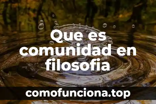 Qué es un método filosofía clásico 7 Que es comunidad en filosofia