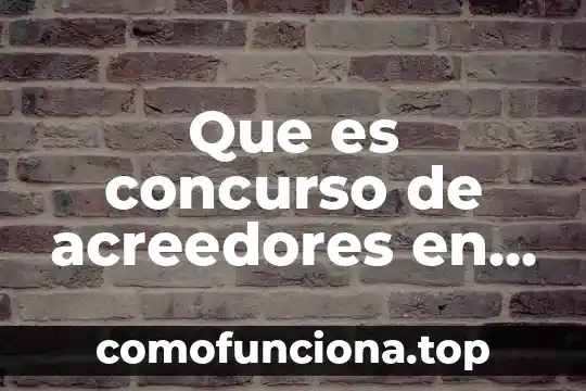 Que es un concurso real en derecho penal 3 Que es concurso de acreedores en general