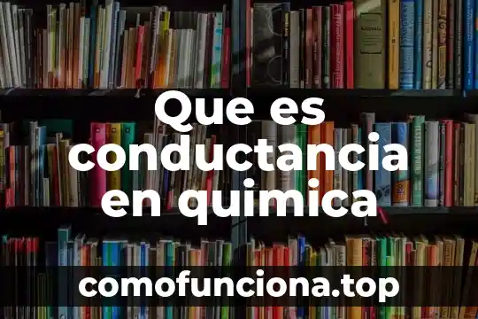 Qué es un compuesto en química 7 Que es conductancia en quimica