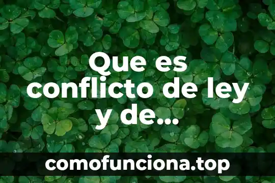 Que es el conflicto de las leyes 4 Que es conflicto de ley y de competencia