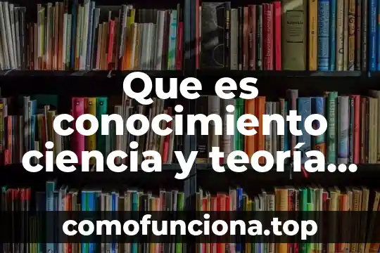 Que es un padre para un hijo animado 7 Que es conocimiento ciencia y teoría animado