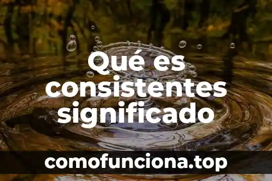 Qué es anatematizar significado 8 Qué es consistentes significado