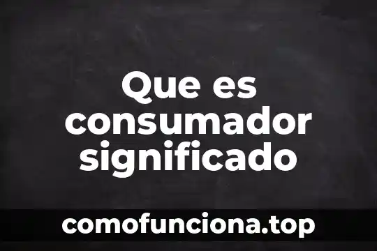 Que es el significado de australopithecus 7 Que es consumador significado
