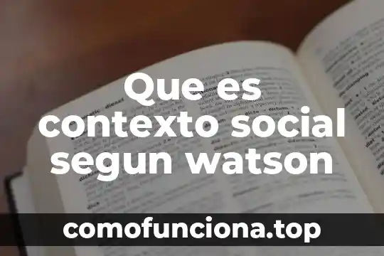 Que es un sociedad carismatica segun weber 4 Que es contexto social segun watson