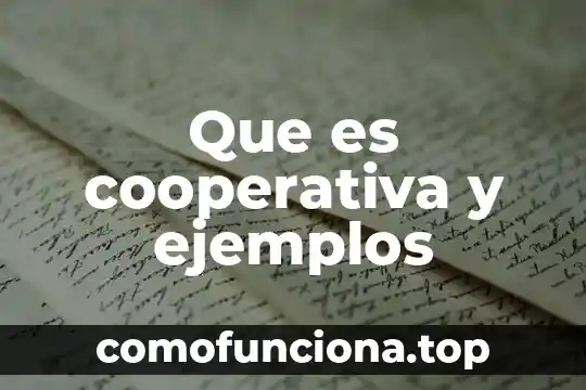 Que es sociedad cooperativa una empersa 7 Que es cooperativa y ejemplos