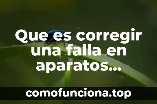 Que significa o que es un gmt en informatica 5 Que es corregir una falla en aparatos electronicos