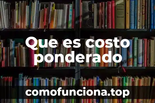Que es el costo ponderado de capital segun autores 5 Que es costo ponderado