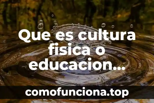 Qué es una fuerzas concurrentes en física 5 Que es cultura fisica o educacion fisica