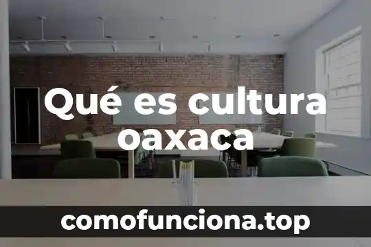 Que es un programa sectorial de educación oaxaca 5 Qué es cultura oaxaca