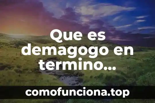 Qué es el conocimiento desde el punto de vista filosófico 4 Que es demagogo en termino filosofico
