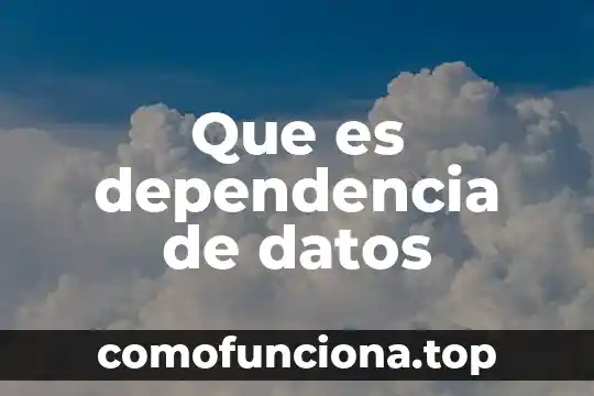 Que es y que estudian la antropologia 3 Que es dependencia de datos