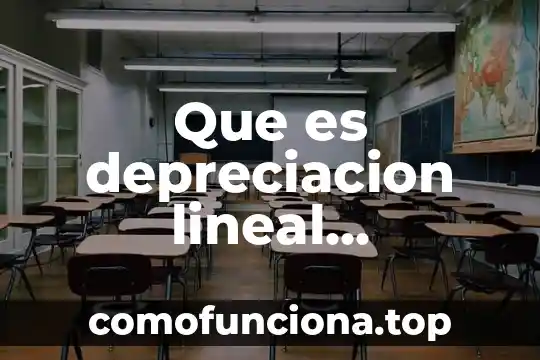 Álgebra lineal qué es y para qué sirve 6 Que es depreciacion lineal definicion