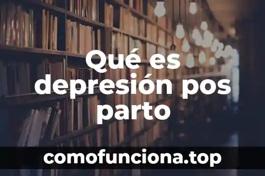 Que es la cuarentena luego del parto 6 Qué es depresión pos parto