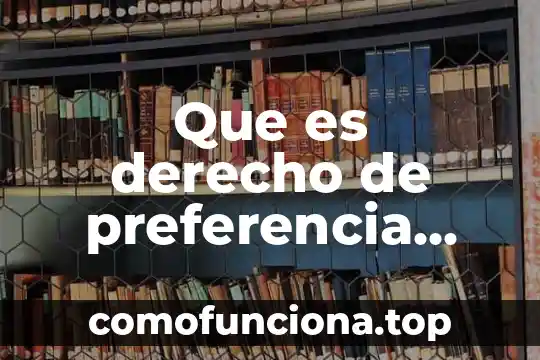Que es el derecho ocupacion o preferencia 3 Que es derecho de preferencia antigüedad y ascenso