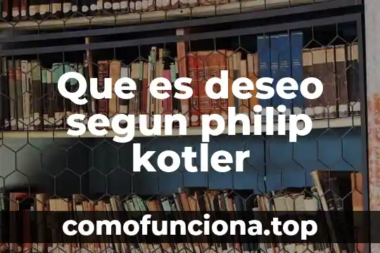 Qué es un paradigma educativo según k 5 Que es deseo segun philip kotler