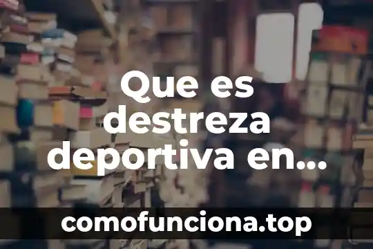 Qué es una ronda en el área deportiva 8 Que es destreza deportiva en educacion fisica