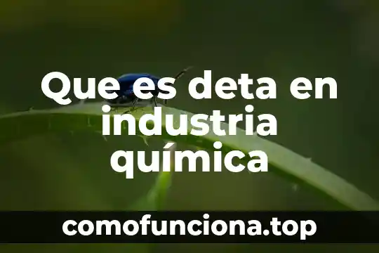 Que es quimica de la atmosfera 6 Que es deta en industria química