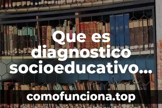 Que es la historia segun algunos autores 6 Que es diagnostico socioeducativo segun autores