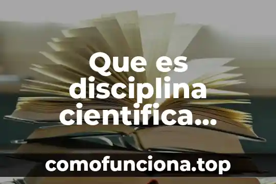 Que es la disciplina para niños 5 Que es disciplina cientifica segun autores