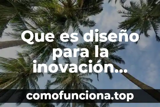 Que es el ser social a nivel mundial 7 Que es diseño para la inovación social