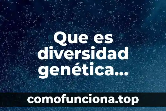 Que es una puesta en escena ejemplos 5 Que es diversidad genética biologia