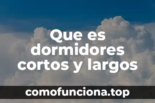 Qué es tesis ejemplos cortos 5 Que es dormidores cortos y largos