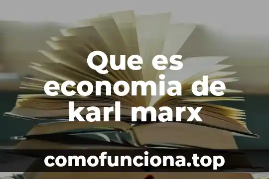 Que es la historia segun carlos marx 3 Que es economia de karl marx