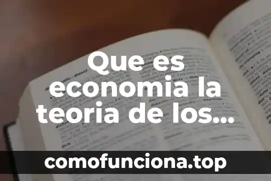 Qué es connotación en economía 3 Que es economia la teoria de los juegos