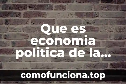 Que es modelo de la comunicacion 6 Que es economia politica de la comunicacion