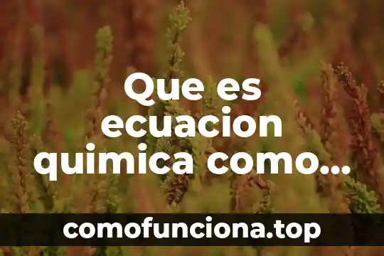 Qué es el método de ecuación normal en geometría analítica 4 Que es ecuacion quimica como se escribe y sus parametros
