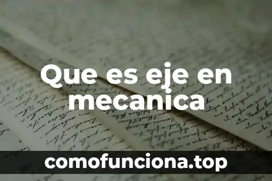 Que es eje o ambito de valores 3 Que es eje en mecanica
