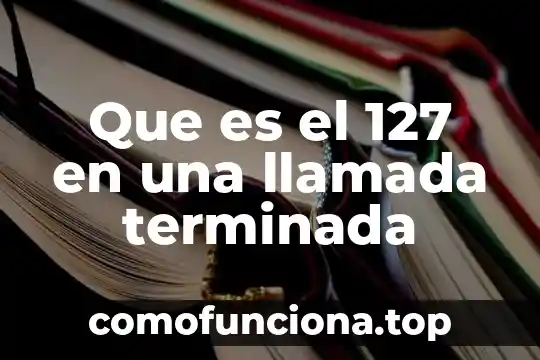 Softwares de cad que es 7 Que es el 127 en una llamada terminada