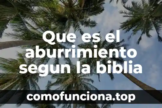 Que es la sinceridad en los valores 3 Que es el aburrimiento segun la biblia