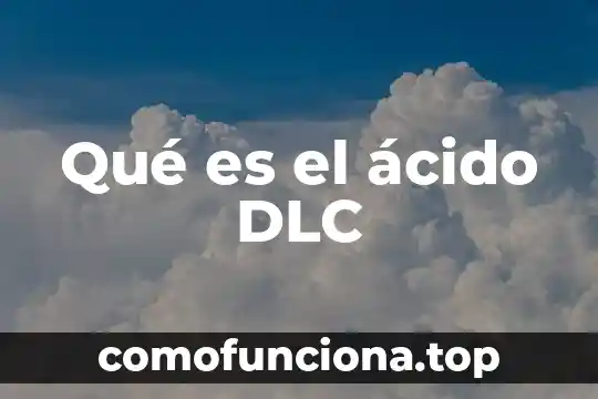 Que es acido en la orina 7 Qué es el ácido DLC
