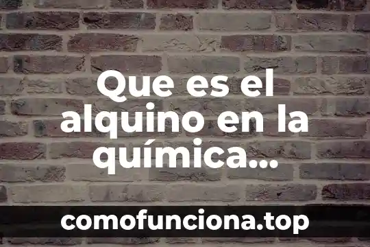 Que es la glucosa y su formula química 7 Que es el alquino en la química orgánica