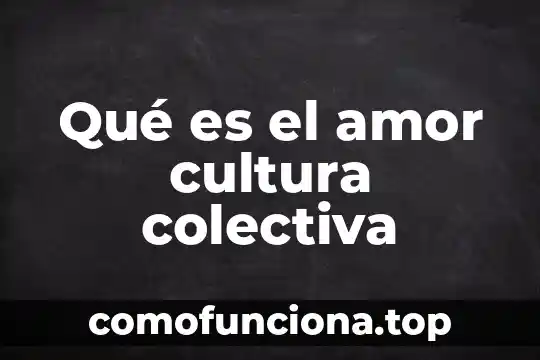 Que es la ontologia cultura 7 Qué es el amor cultura colectiva