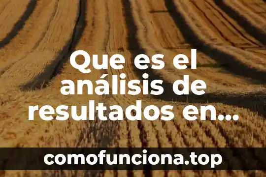 Que es objetivo general tesis 3 Que es el análisis de resultados en una tesis
