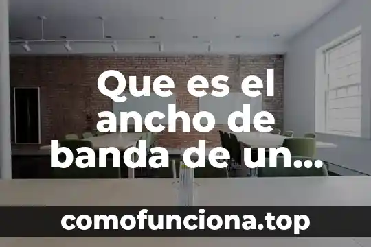 Que es el sistema inmunitario o inmunológico 7 Que es el ancho de banda de un sistema