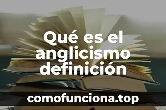Qué es un ansiolítico definición 3 Qué es el anglicismo definición