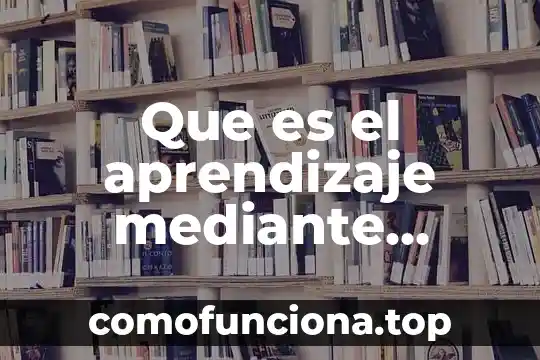 Que es un comprador de proyectos 4 Que es el aprendizaje mediante proyectos