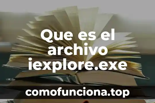 Que es la sinceridad en los valores 4 Que es el archivo iexplore.exe