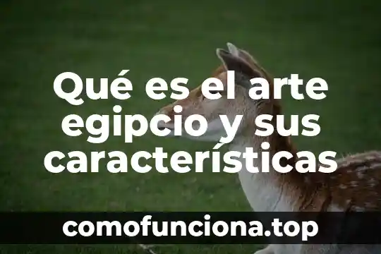 Que es sombra y sus caracteristicas en el arte 8 Qué es el arte egipcio y sus características